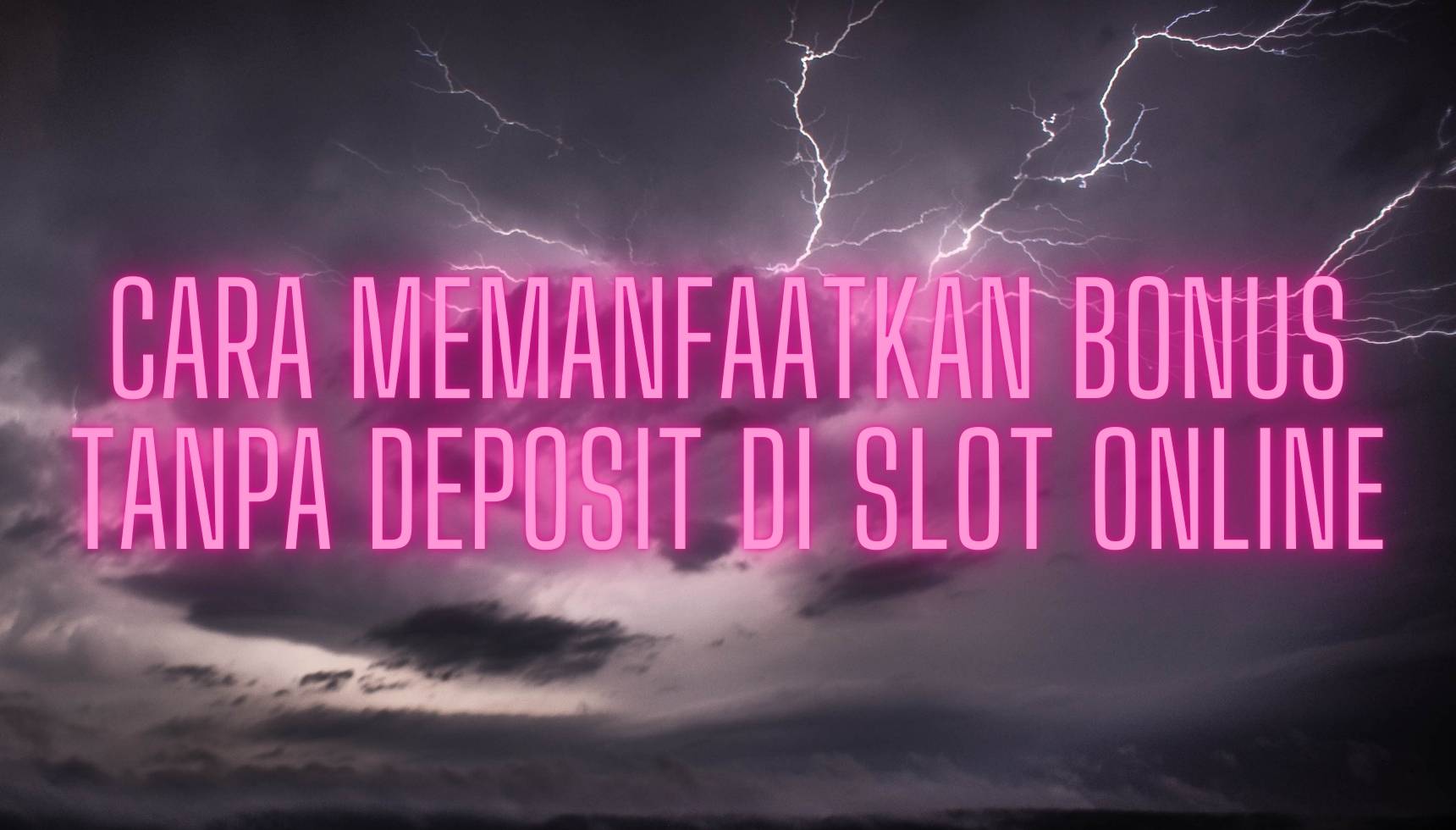 Cara Memanfaatkan Bonus Tanpa Deposit di Slot Online